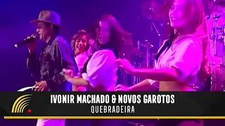 Ivonir Machado & Novos Garotos - Quebradeira - Vaneira Do Brasil (Ao Vivo)