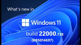 What's new in Windows 11's KB5014697 update (22000.739)