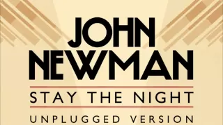 John Newman - Stay The Night (unplugged version) HD