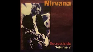 Nirvana - Outcesticide VII (FULL BOOTLEG 1997)