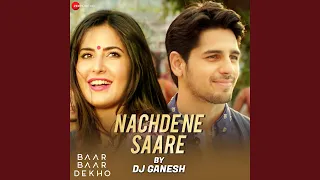 Nachde Ne Saare By Dj Ganesh