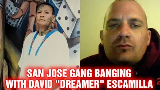 SAN JOSE GANG BANGING 80'S AND  90'S WITH DAVID "DREAMER" ESCAMILLA (FIRST INTERVIEW PODCAST)