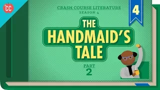 The Handmaid's Tale, Part 2: Crash Course Literature 404