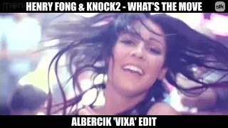 Henry Fong & Knock2 - What's the Move ( Albercik 'Vixa' Edit )