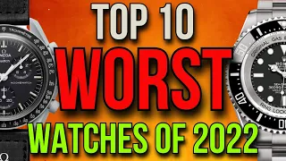 Top 10 WORST Watches of 2022 - Worst Watches Of 2022 - Horrible Watches from 2022