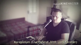 Karagözlüm Live - Ferdi 2019 ork.Ferdiler