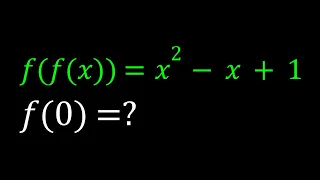 Finding f(0) When f(f(x))=x^2-x+1