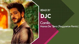 Camilo - Manos De Tijera (Reggaeton Remix Version DJC)