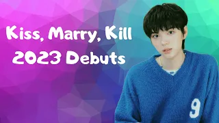 Kiss, Marry, Kill #5 | 2023 Debuts [Underrated Idols Included]