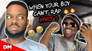 WHEN YOUR BOY CAN'T RAP PART 5 | FUNNY!