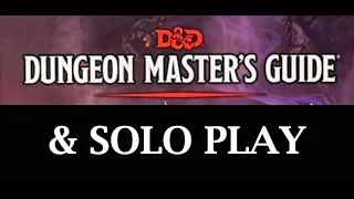 D&D 5E Dungeon Master's Guide & solo play