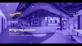 Figma London Talk - 2020.02.13