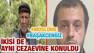 Müslüme olayındaki Hasan Yağal ile Başak Cengiz olayındaki Can Göktuğ Boz, aynı cezaevine konuldu!