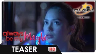 Teaser | 'Always Be My Maybe' | Paasa, Umasa, alin ang naiba? | Star Cinema