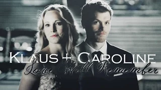 ● Klaus + Caroline || Love Will Remember