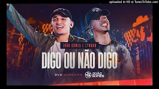 DIGO OU NÃO DIGO - João Gomes e @L7NNON (DVD Acredite - Ao Vivo em Recife) AUDIO OFICIAL