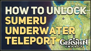 How to unlock Sumeru Underwater Teleport Waypoint Genshin Impact