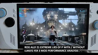 Rog Ally Z1 Extreme Lies Of P With / Without LukeFZ FSR 3 Mod Performance Analysis [Setup]