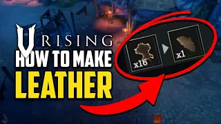 How To Make Leather - V Rising