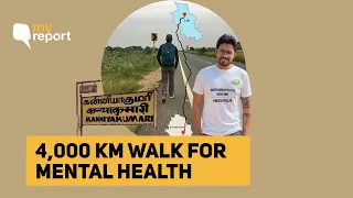 "Kanyakumari To Leh: A Walk To Spread Awareness on Mental Health" | The Quint