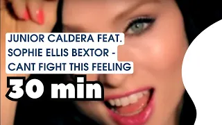 [ 30 MINUTES ] Junior Caldera feat. Sophie Ellis Bextor - Cant fight this feeling  - Pop Trend Music