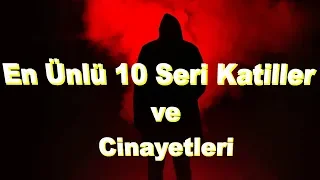 En Ünlü 10 Seri Katiller  ve  Cinayetleri