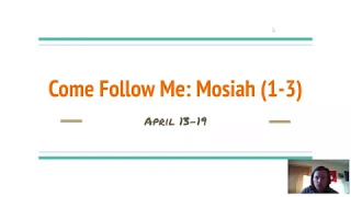 Come Follow Me- Mosiah 1-3 (April 13-19)