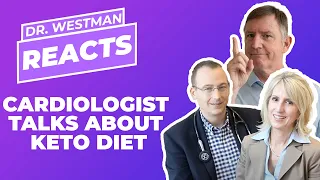 Dr. Westman reacts: cardiologist talks about a keto diet