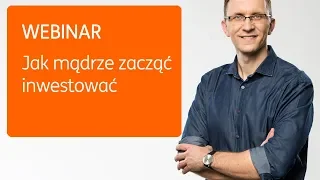 Jak mądrze zacząć inwestować - webinar z Marcinem Iwuciem