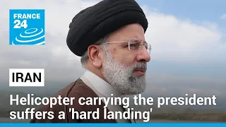 Helicopter carrying Iran's president suffers a 'hard landing' • FRANCE 24 English