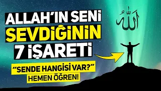 Allah'ın Seni Sevdiğinin 7 Kesin İşareti. Sende Hangisi Var? Hemen Öğren.