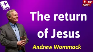 The return of Jesus - Andrew Wommack Prophecy