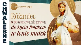 Różaniec Teobańkologia o poszanowanie prawa do życia Polaków w łonie matek 10.04 Środa
