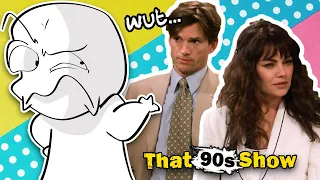 That 90's Show is utterly bizarre...