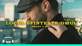 Smiley x DOC - Locul sfinteste omul | Official Video