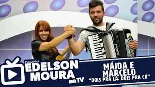 Máida e Marcelo - Dois Pra Lá, Dois Pra Cá | Edelson Moura na TV 179