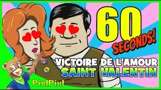 SAINT-VALENTIN : VICTOIRE DE L'AMOUR (60 SECONDS)