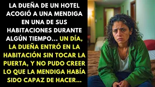 LA DUEÑA DE UN HOTEL ACOGIÓ A UNA MENDIGA EN UNA DE SUS HABITACIONES DURANTE ALGÚN TIEMPO. UN DÍA...