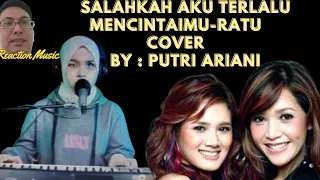 Putri Ariani Reaction Cover Salahkah aku terlalu mencintaimu - Ratu -Reacts To Putri Ariani