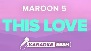 Maroon 5 - This Love (Karaoke)