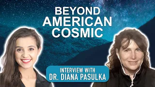 DR. DIANA PASULKA (UFOs and Aliens) BEYOND AMERICAN COSMIC