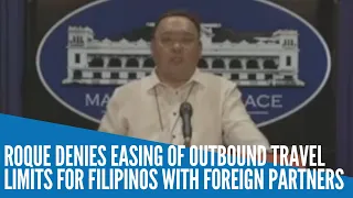 Roque denies easing of outbound travel limits for Filipinos with foreign partners