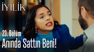 Anında sattın beni! - İyilik 23. Bölüm