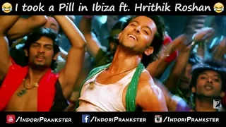 I Took A Pill In Ibiza Ft Hrithik Roshan (Original) | Bollywood Meets Hollywood | Indori Prankster