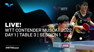 WTT Contender Muscat 2022 | Day 1 | Table 3 | Session 1