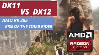 DX12 VS DX11 Rise of the Tomb Raider (AMD FX6300 4.4GHZ + R9 285)