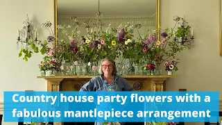 Creating stunning flowers for and English country house party inc a good idea for the mantlepiece