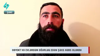 Obyekt ve evlerden ogurluq eden shexs hebs olundu... | Kanal S Xeber @Kanal-S