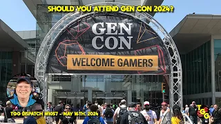 Should You Attend Gen Con 2024? on The Gaming Gang Dispatch EP 1057