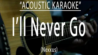 I'll never go - Nexxus (Acoustic karaoke)